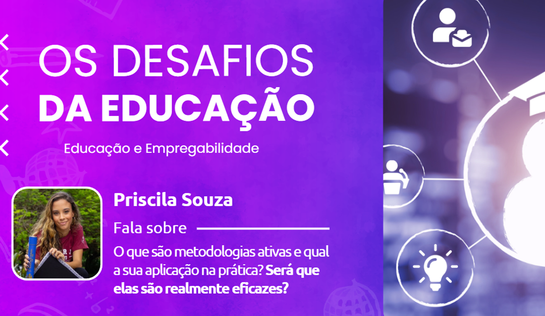 O que so metodologias ativas e qual a sua aplicao na prtica? Ser que elas so realmente eficazes?