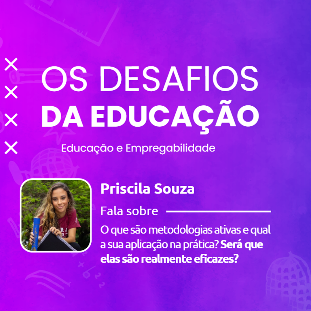 O que so metodologias ativas e qual a sua aplicao na prtica? Ser que elas so realmente eficazes?